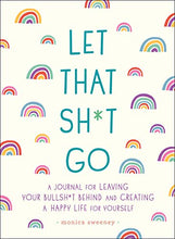 Load image into Gallery viewer, Let That Sh*t Go: A Journal for Leaving Your Bullsh*t Behind and Creating a Happy Life