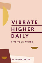 Load image into Gallery viewer, Vibrate Higher Daily: Live Your Power