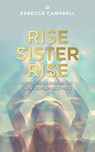 Load image into Gallery viewer, Rise Sister Rise: A Guide to Unleashing the Wise, Wild Woman Within