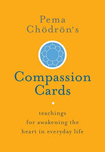 Load image into Gallery viewer, Pema Chödrön&#39;s Compassion Cards: Teachings for Awakening the Heart in Everyday Life