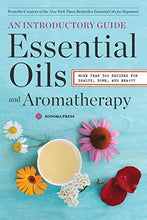 Load image into Gallery viewer, Essential Oils &amp; Aromatherapy, An Introductory Guide: More Than 300 Recipes for Health, Home and Beauty