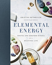 Load image into Gallery viewer, Elemental Energy: Crystal and Gemstone Rituals for a Beautiful Life
