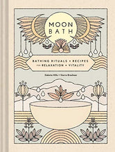 Load image into Gallery viewer, Moon Bath: Bathing Rituals and Recipes for Relaxation and Vitality