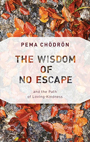 The Wisdom of No Escape: and the Path of Loving-Kindness