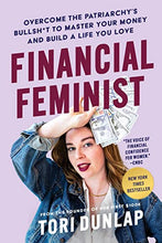 Load image into Gallery viewer, Financial Feminist: Overcome the Patriarchy&#39;s Bullsh*t to Master Your Money and Build a Life You Love